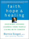 Faith, Hope and Healing (eBook): Inspiring Lessons Learned from People Living with Cancer